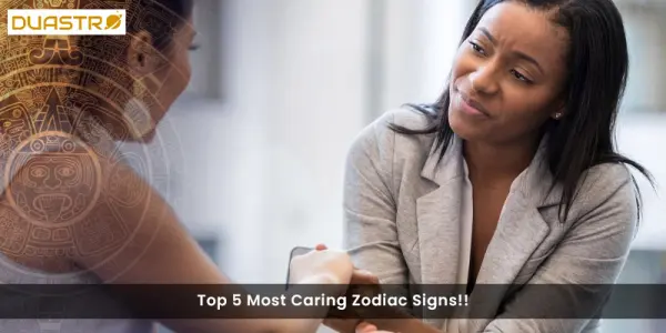 Top 5 Most Caring Zodiac Signs!!